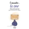 5 minutes... le soir - Mon petit journal pour retrouver le calme