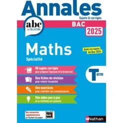 Annales ABC du BAC - Maths Tle - Sujets et corrigés - Enseignement de spécialité Terminale - Epreuve finale - Corrigé