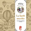 La Forêt secrète. Les Mondes d Eriy - Une histoire initiatique à colorier