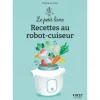 Le petit livre de - Recettes au robot-cuiseur