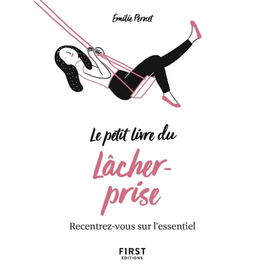 Le petit livre du lâcher-prise - recentrez-vous sur l'essentiel