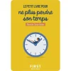 Le Petit Livre pour ne plus perdre son temps