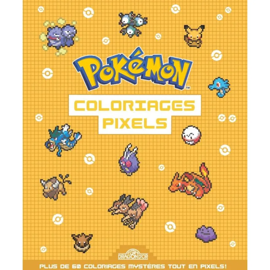 Pokémon Coloriages pixels Cahier avec plus de 60 coloriages pixels Dès 5 ans