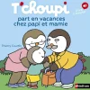 T'Choupi part en vacances chez papi et mamie